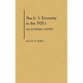 U. S. Economy in the 1950s: An Economic History - Hardcover
