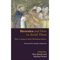Heresies and How to Avoid Them: Why It Matters What Christians Believe - Paperback