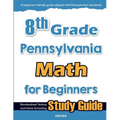 8th Grade Pennsylvania Math for Beginners: Standardized Testing and Home Schooling Study Guide - Paperback