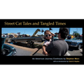 Street Cat Tales and Tangled Times: An American Journey Continues - Hardcover