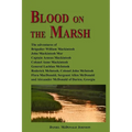 Blood on the Marsh: The adventures of Brigadier William Mackintosh, John Mackintosh Mor, Captain Aeneas Mackintosh, Colonel Anne Mackintos - Paperback