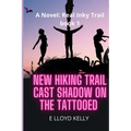 New Hiking Trail Cast Shadow on the Tattooed: A Novel: Real Inky Trails book series - Paperback