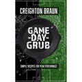 Game Day Grub: Simple Recipes for Peak Performance - Hardcover