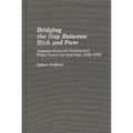 Bridging the Gap Between Rich and Poor: American Economic Development Policy Toward the Arab - Hardcover
