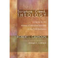Scripture, Creed, Theology: Lectures on the History of Christian Doctrine in the First Centuries - Hardcover