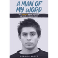 A Man of My Word: How I Overcame Addiction, Depression, and Mental & Physical Prisons - Paperback