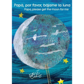 Papá, Por Favor, Bájame La Luna (Papa, Please Get the Moon for Me) (Spanish-English Bilingual Edition) - Paperback
