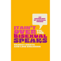It Ain't Over Til the Bisexual Speaks: An Anthology of Bisexual Voices - Paperback
