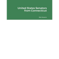 United States Senators from Connecticut - Paperback