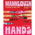 Mannequin Hands: Your Guide to Nail Art - Hardcover