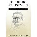 Theodore Roosevelt: A Biography of an American President - Paperback