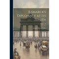 Bismarck's Diplomacy at Its Zenith; Volume 28 - Paperback