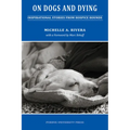 On Dogs and Dying: Stories of Hospice Hounds - Paperback
