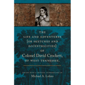 The Life and Adventures of Colonel David Crockett of West Tennessee - Paperback