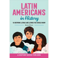 Latin Americans in History: 15 Inspiring Latinas and Latinos You Should Know - Paperback