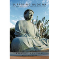 Suffering Buddha: The Zen Way Beyond Health and Illness - Paperback