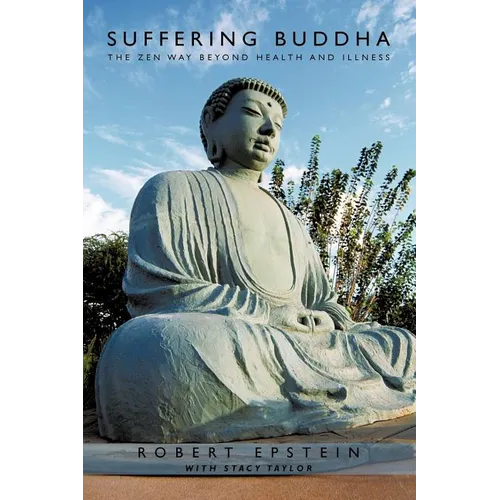 Suffering Buddha: The Zen Way Beyond Health and Illness - Paperback