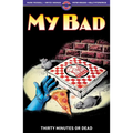 My Bad: Thirty Minutes or Dead - Paperback