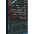 The Homemaker's Pictorial Encyclopedia of Modern Cake Decorating - Hardcover