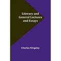 Literary and General Lectures and Essays - Paperback