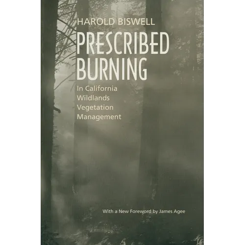Prescribed Burning in California Wildlands Vegetation Management - Paperback