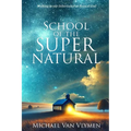 School of the Supernatural: Walking in Our Inheritance as Sons of God - Paperback