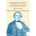 Confederate Colonel and Cherokee Chief: The Life of William Holland Thomas - Paperback