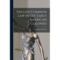 English Common Law in the Early American Colonies - Paperback