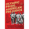 Olympic Pride, American Prejudice: The Untold Story of 18 African Americans Who Defied Jim Crow and Adolf Hitler to Compete in the 1936 Berlin Olympic - Paperback
