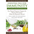 Essential Oils for Immunity The 18 Best Antimicrobial Oils For Natural Immune Support & Disease Prevention What the Research Shows! Plus How to Use Gu - Paperback
