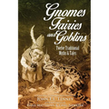 Gnomes, Fairies and Goblins: Twelve Traditional Myths and Tales - Paperback