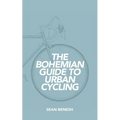 The Bohemian Guide to Urban Cycling - Paperback