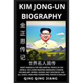 Kim Jong-un Biography: Supreme Leader of North Korea- Rise, Rule & Life, Most Famous People in the World History, Learn Mandarin Chinese, Words, Idiom - Paperback