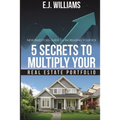 5 Secrets to Multiply Your Real Estate Portfolio: New Investors Guide to Increasing Your ROI - Paperback