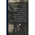 History of the Third Pennsylvania Cavalry, Sixtieth Regiment Pennsylvania Volunteers, in the American Civil War, 1861-1865 - Hardcover