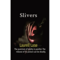 Slivers: The puncture of reality is painful. The release of its poison can be deadly. - Paperback
