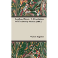 Lombard Street- A Description Of The Money Market (1882) - Hardcover