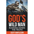God's Wild Man: Running Down the Truth - Paperback