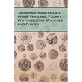 Ordnance Maintenance Wrist Watches, Pocket Watches, Stop Watches and Clocks - Paperback