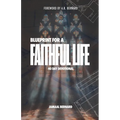 The Blueprint for a Faithful Life - Paperback