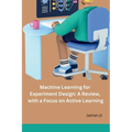 Machine Learning for Experiment Design: A Review, with a Focus on Active Learning - Paperback