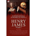 The Collected Supernatural and Weird Fiction of Henry James: Volume 1-Including Two Novellas 'The Turn of the Screw' and 'The Lesson of the Master, ' - Hardcover