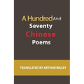 A Hundred and Seventy Chinese Poems - Paperback