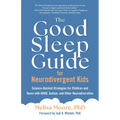 The Good Sleep Guide for Neurodivergent Kids: Science-Backed Strategies for Children and Teens with Adhd, Autism, and Other Neurodiversities - Paperback