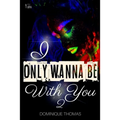 I Only Wanna Be With You 2 - Paperback