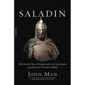 Saladin: The Sultan Who Vanquished the Crusaders and Built an Islamic Empire - Paperback