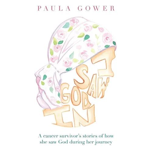 I Saw God In: A Cancer Survivor's Stories of How She Saw God During Her Journey - Paperback