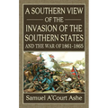 A Southern View of the Invasion of the Southern States and War of 1861-65 - Paperback