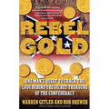 Rebel Gold: One Man's Quest to Crack the Code Behind the Secret Treasure of the Confederacy - Paperback