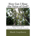 How can I Hear the Voice of God?: Answers and Forty Day Study Guide - Paperback